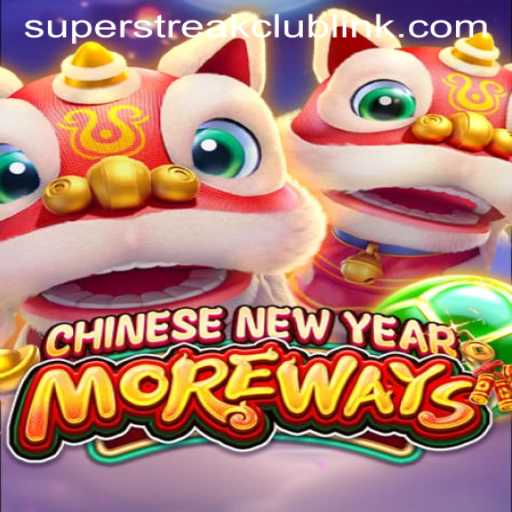 Exploring the Excitement of CHINESENEWYEARMOREWAYS: A Journey into the Super Streak Club
