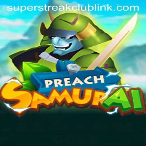 Exploring PreachSamurai: The Exciting New Adventure in the Super Streak Club